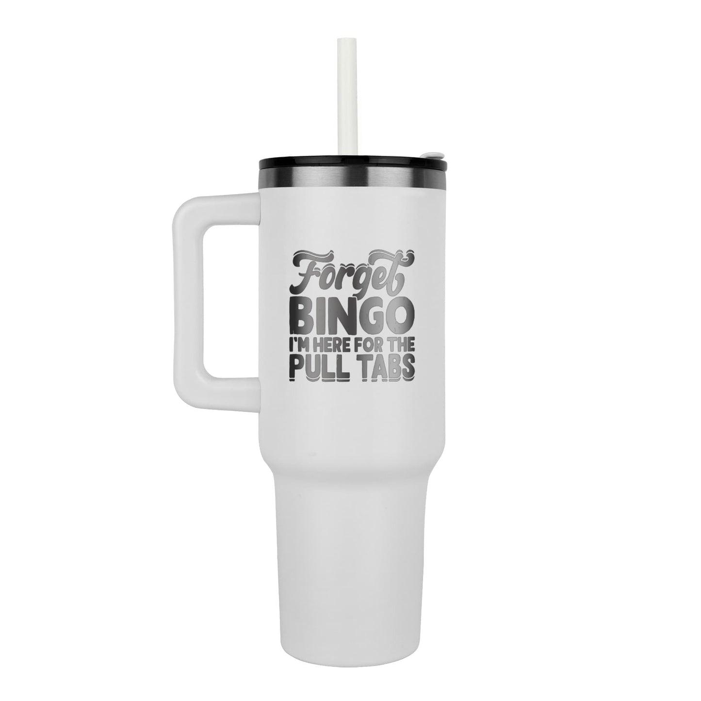 Forget Bingo I'm Here For The Pull Tabs - Pinnacle 40oz Tumbler - Gift for Her - Gift for Him