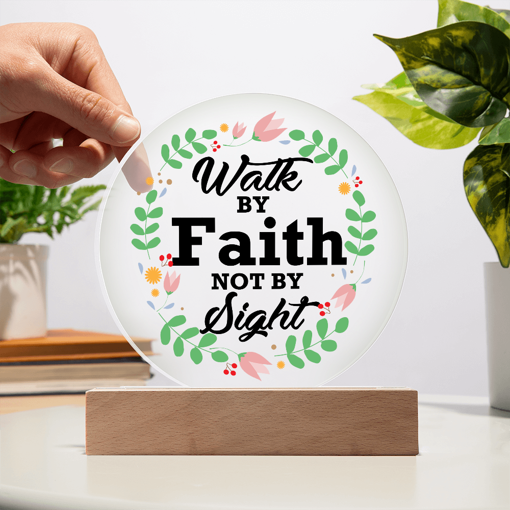 Walk By Faith Not By Sight - Printed Circle Acrylic Plaque - Gift for Her