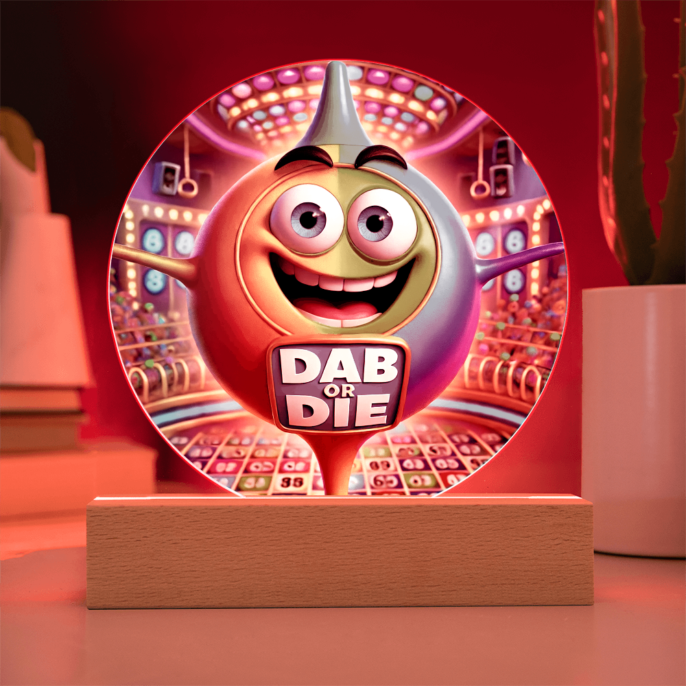 Dab Or Die 02 - Acrylic Circle Plaque - Gift for Her - Gift for Him