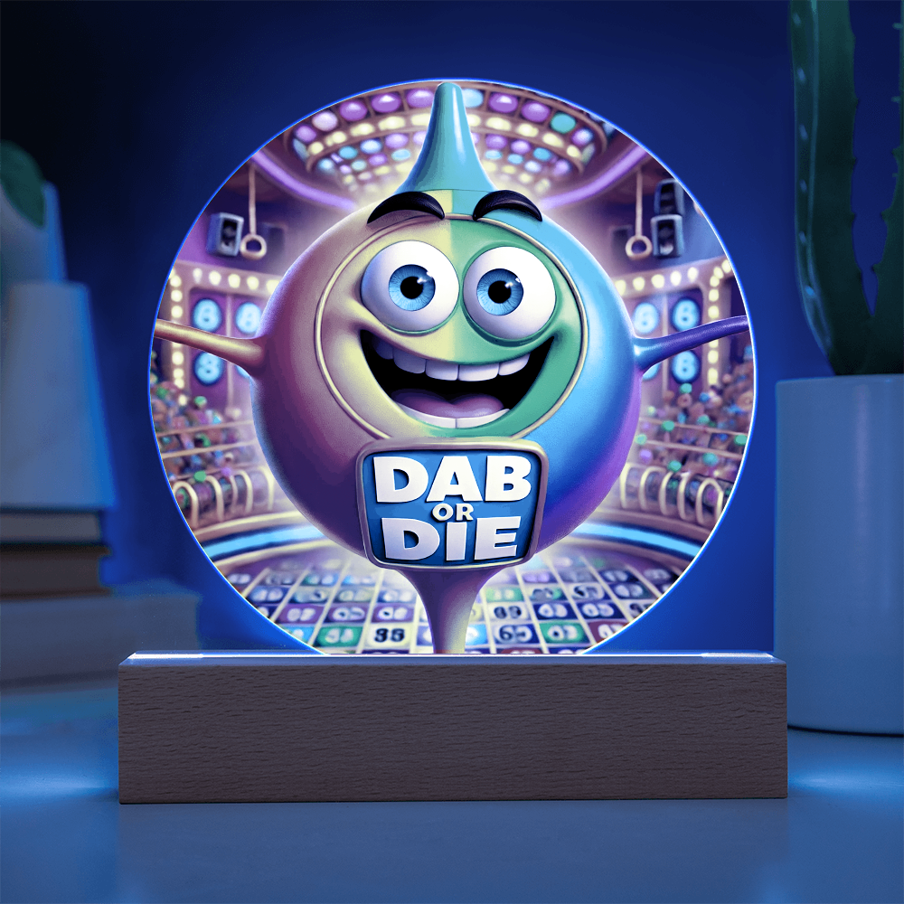 Dab Or Die 02 - Acrylic Circle Plaque - Gift for Her - Gift for Him