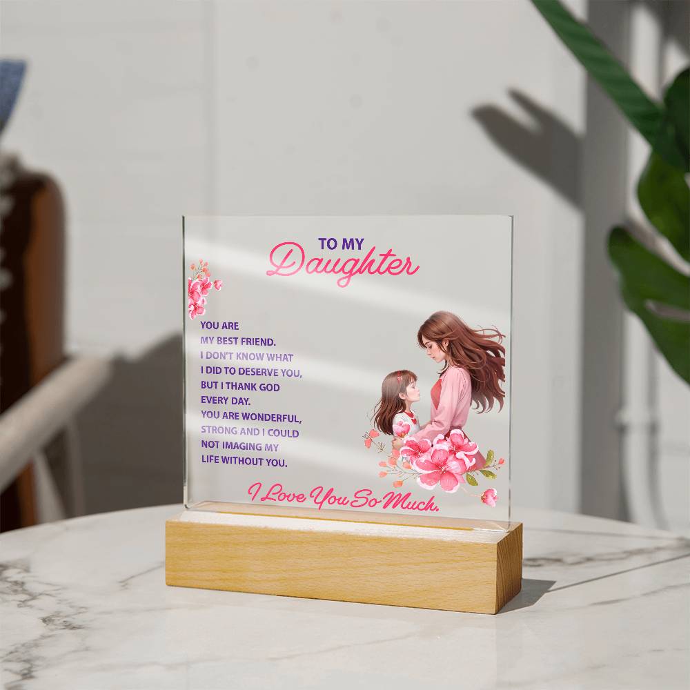 To My Daughter, You Are My Best Friend - Acrylic Square Plaque - Gift for Daughter