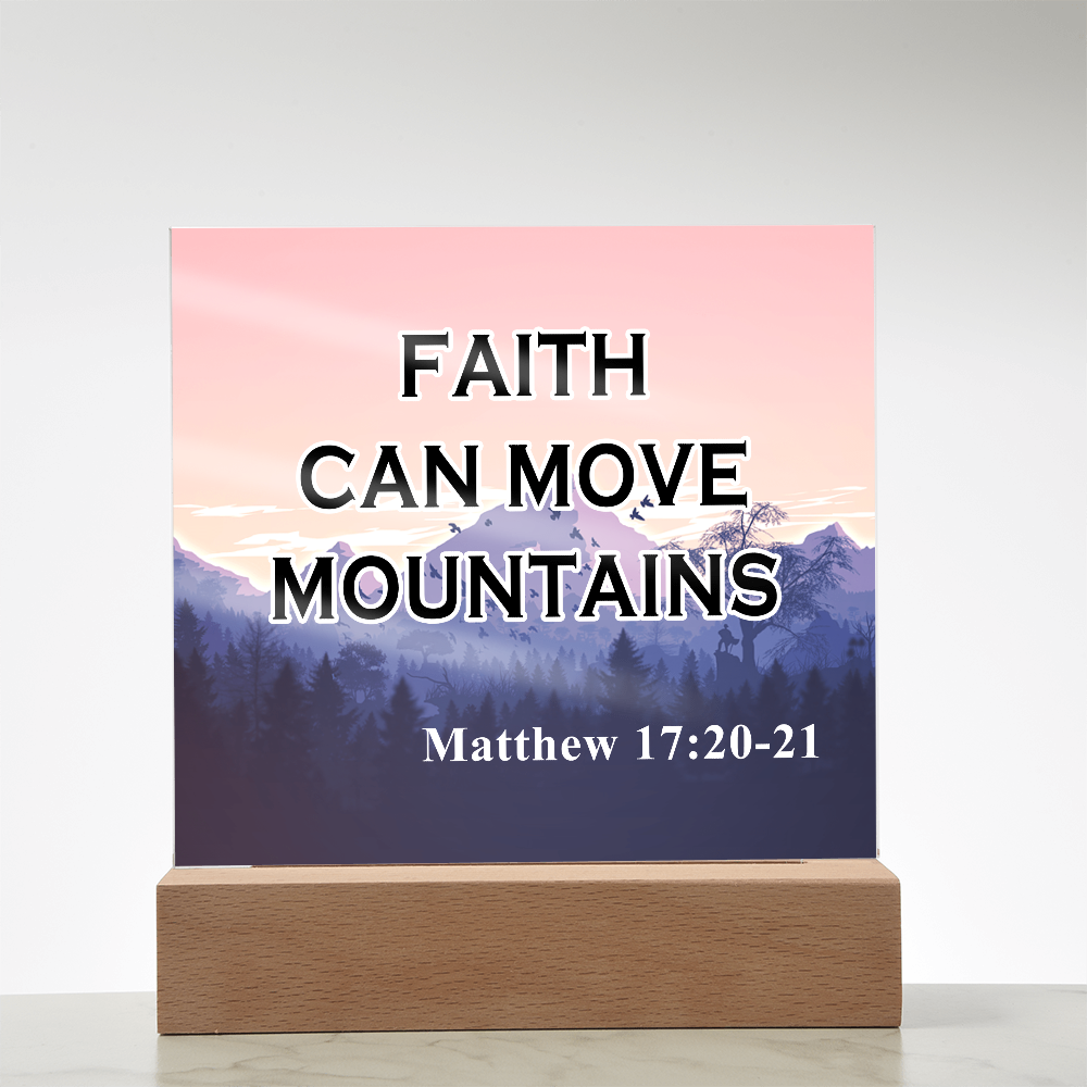 Faith Can Move Mountains - Acrylic Square Plaque - Gift for Her - Gift for Him