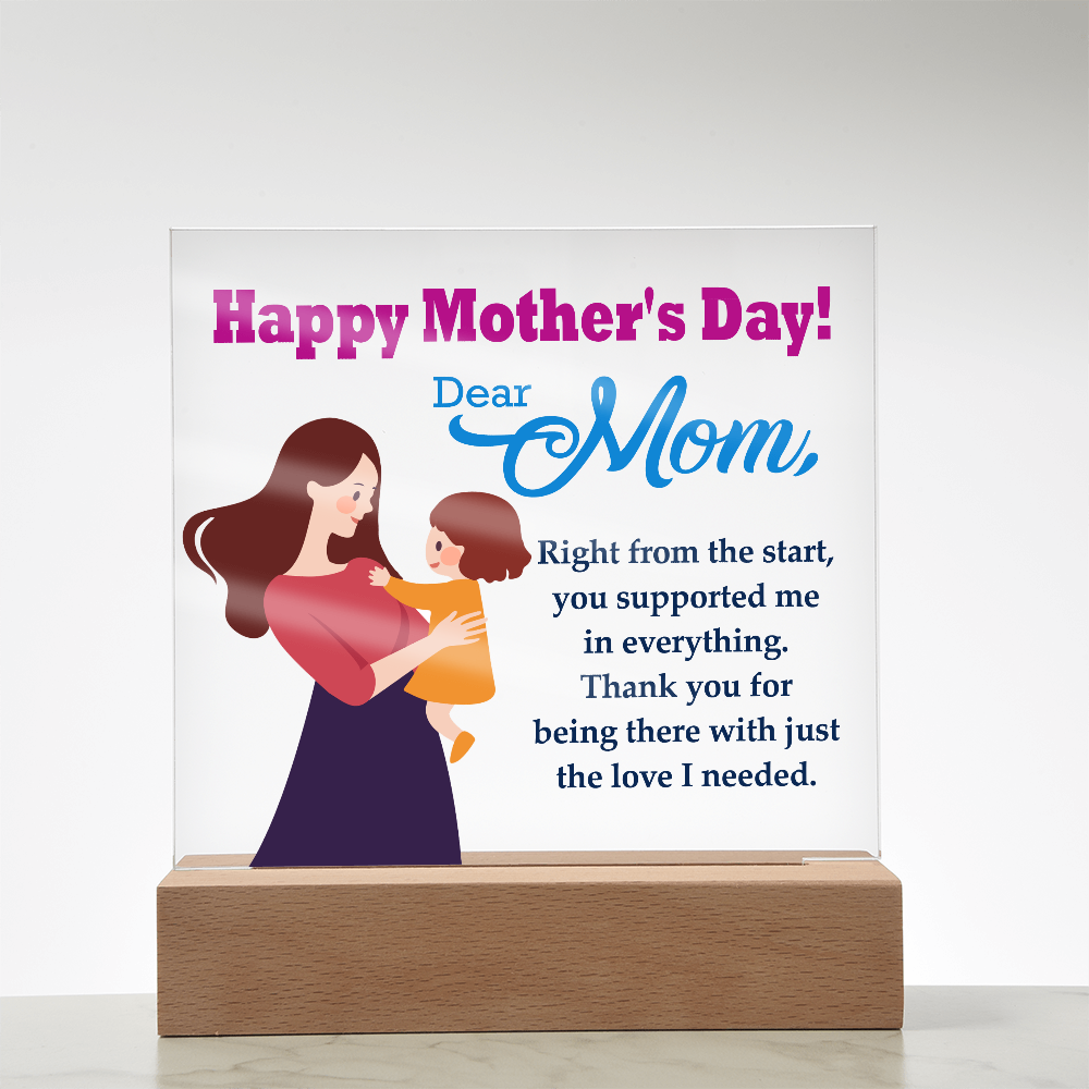 Dear Mom, Happy Mother's Day! Right From The Start, You Supported Me - Acrylic Square Plaque - Gift for Mom