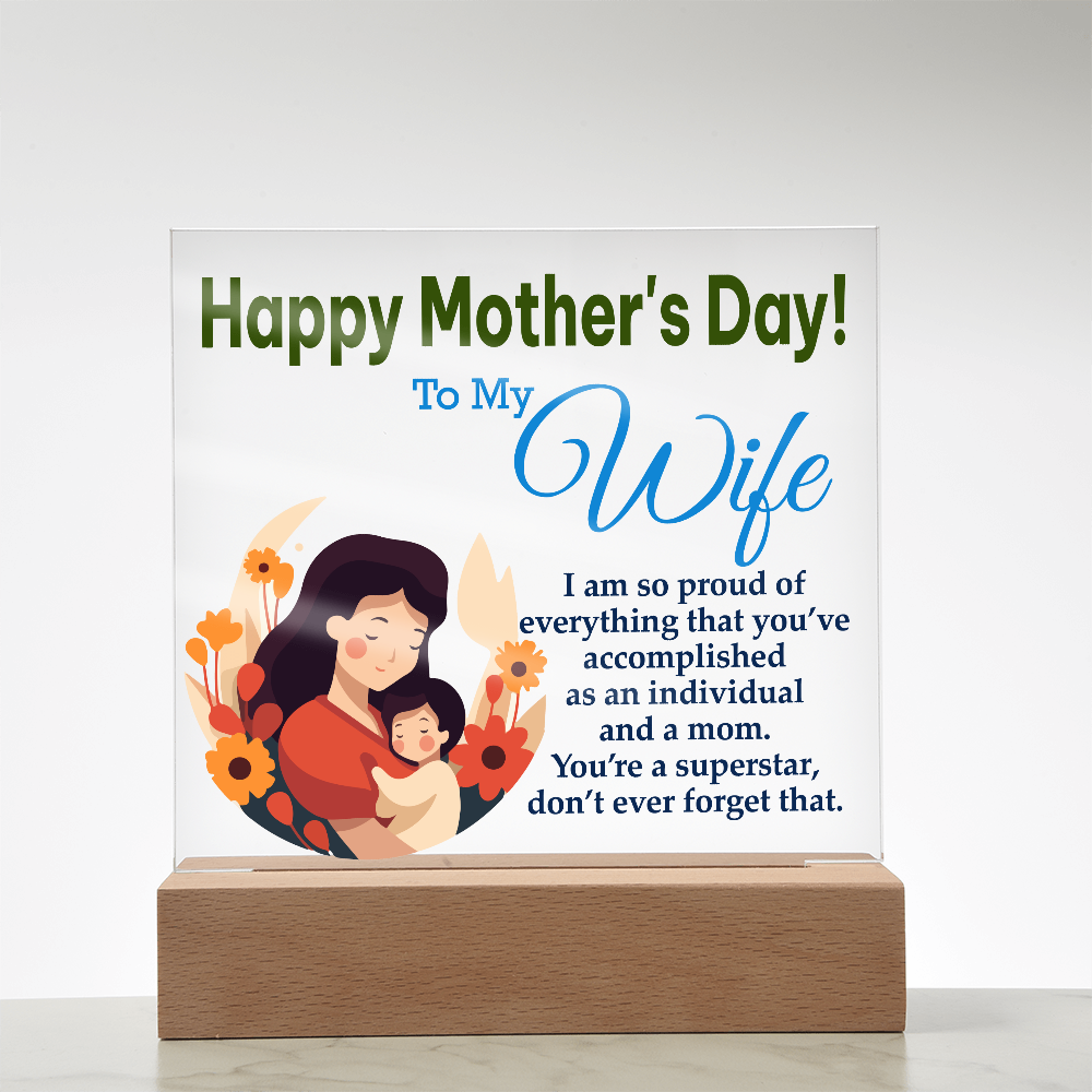 To My Wife, Happy Mother's Day! I Am Proud Of Everything That You've Accomplished As An Individual And A Mom - Acrylic Square Plaque - Gift for Mom