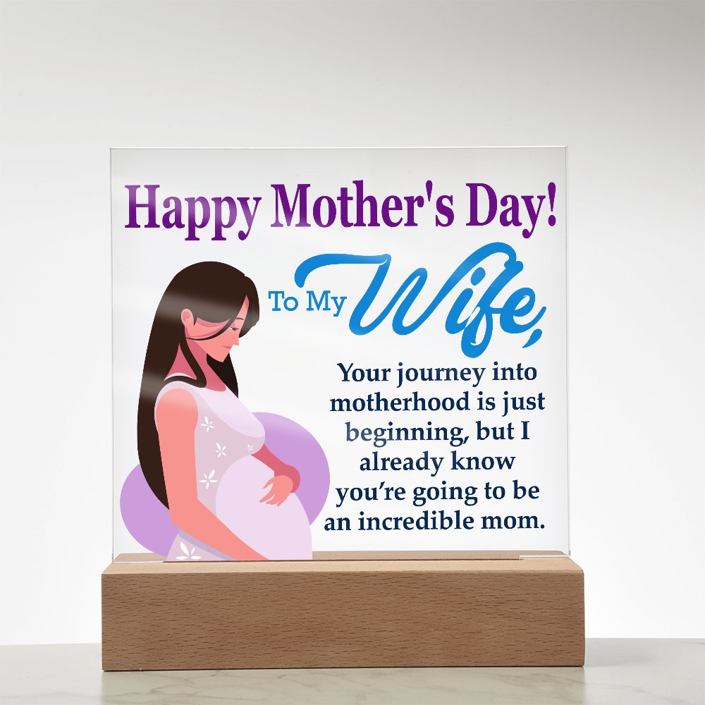 To My Wife, Happy Mother's Day! Your Journey Into Motherhood Is Just Beginning - Acrylic Square Plaque - Gift for Mom