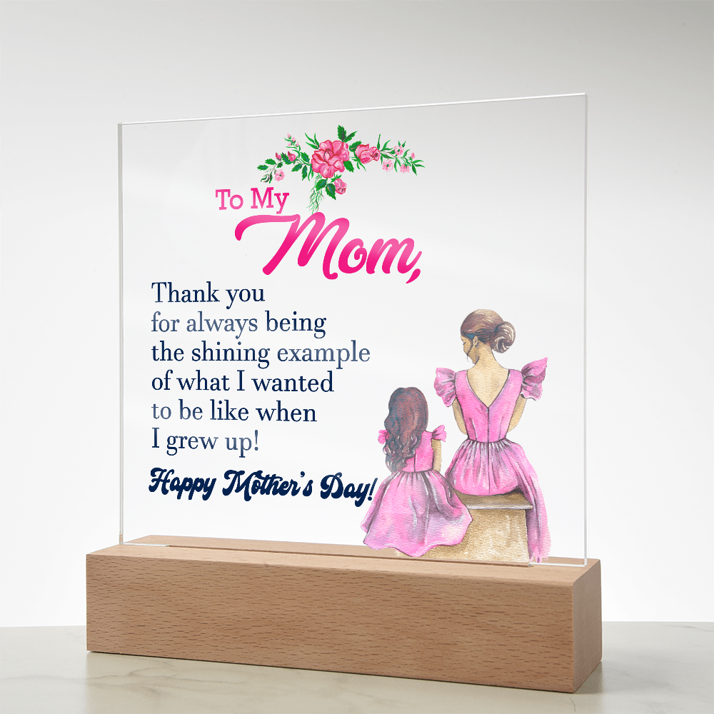 To My Mom, Thank You For Always Being The Shining Example - Happy Mother's Day - Acrylic Square Plaque - Gift for Mom