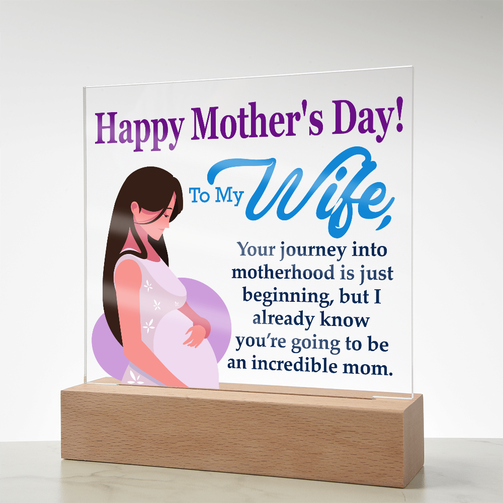 To My Wife, Happy Mother's Day! Your Journey Into Motherhood Is Just Beginning - Acrylic Square Plaque - Gift for Mom