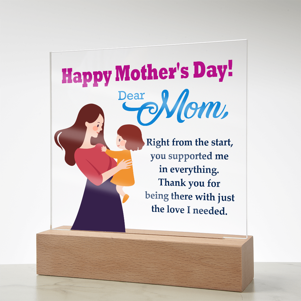 Dear Mom, Happy Mother's Day! Right From The Start, You Supported Me - Acrylic Square Plaque - Gift for Mom