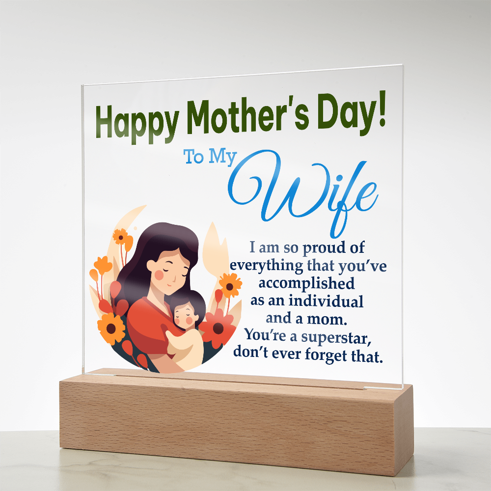 To My Wife, Happy Mother's Day! I Am Proud Of Everything That You've Accomplished As An Individual And A Mom - Acrylic Square Plaque - Gift for Mom