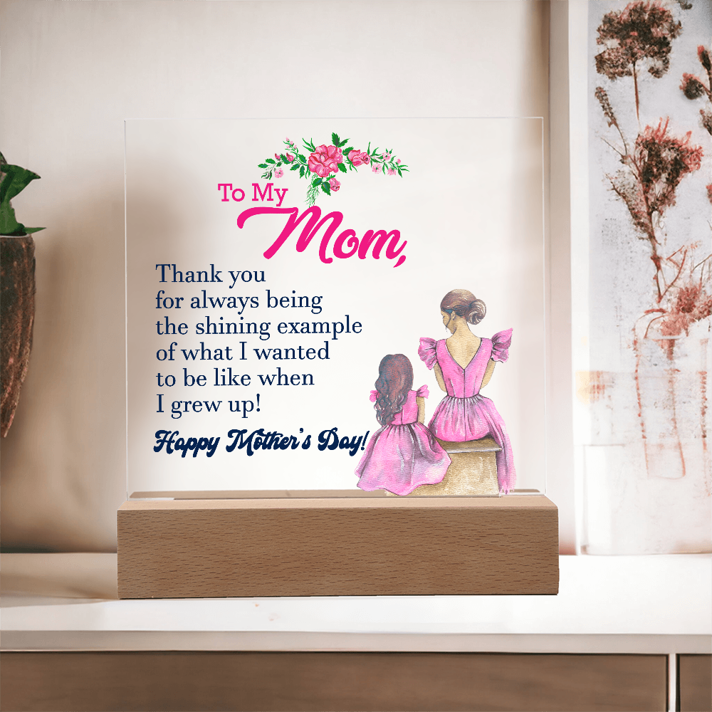 To My Mom, Thank You For Always Being The Shining Example - Happy Mother's Day - Acrylic Square Plaque - Gift for Mom