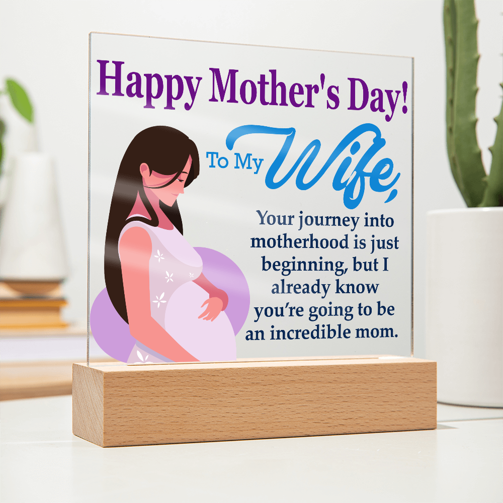 To My Wife, Happy Mother's Day! Your Journey Into Motherhood Is Just Beginning - Acrylic Square Plaque - Gift for Mom