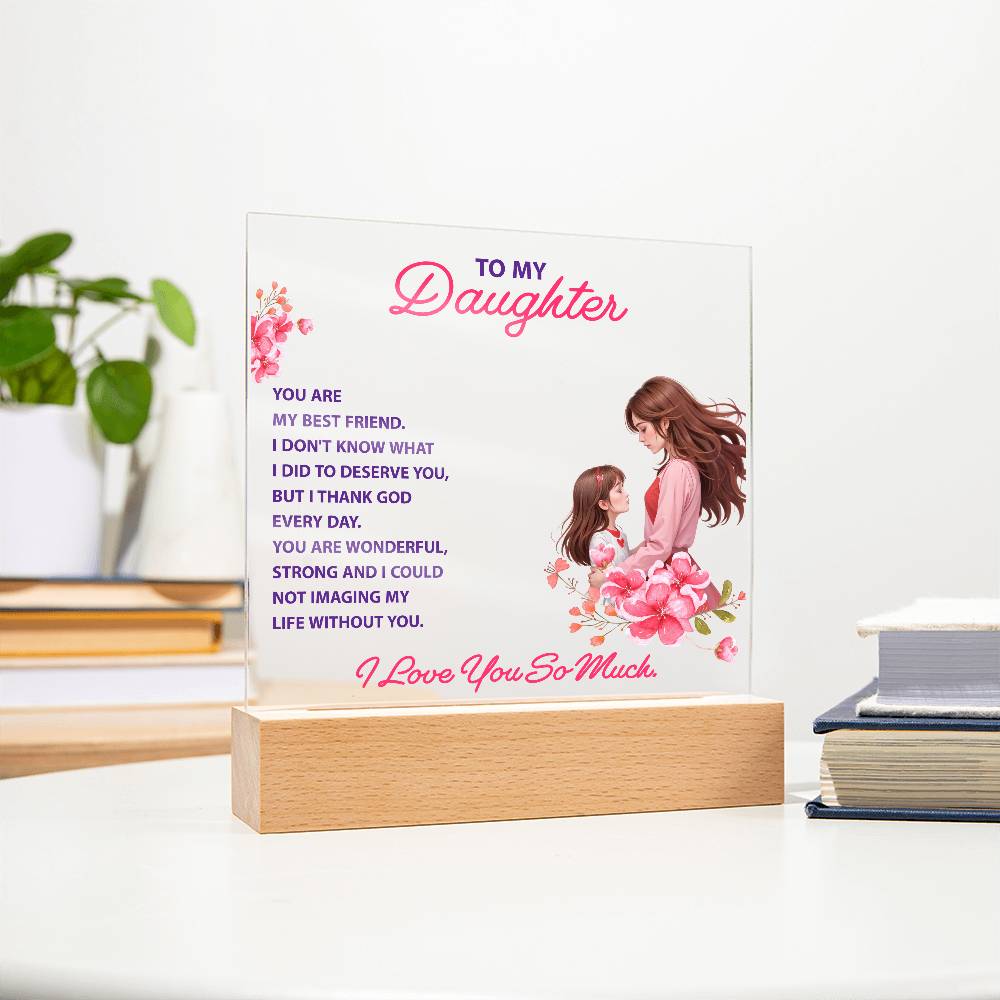 To My Daughter, You Are My Best Friend - Acrylic Square Plaque - Gift for Daughter