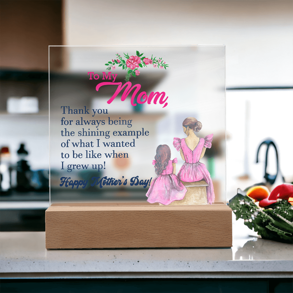 To My Mom, Thank You For Always Being The Shining Example - Happy Mother's Day - Acrylic Square Plaque - Gift for Mom