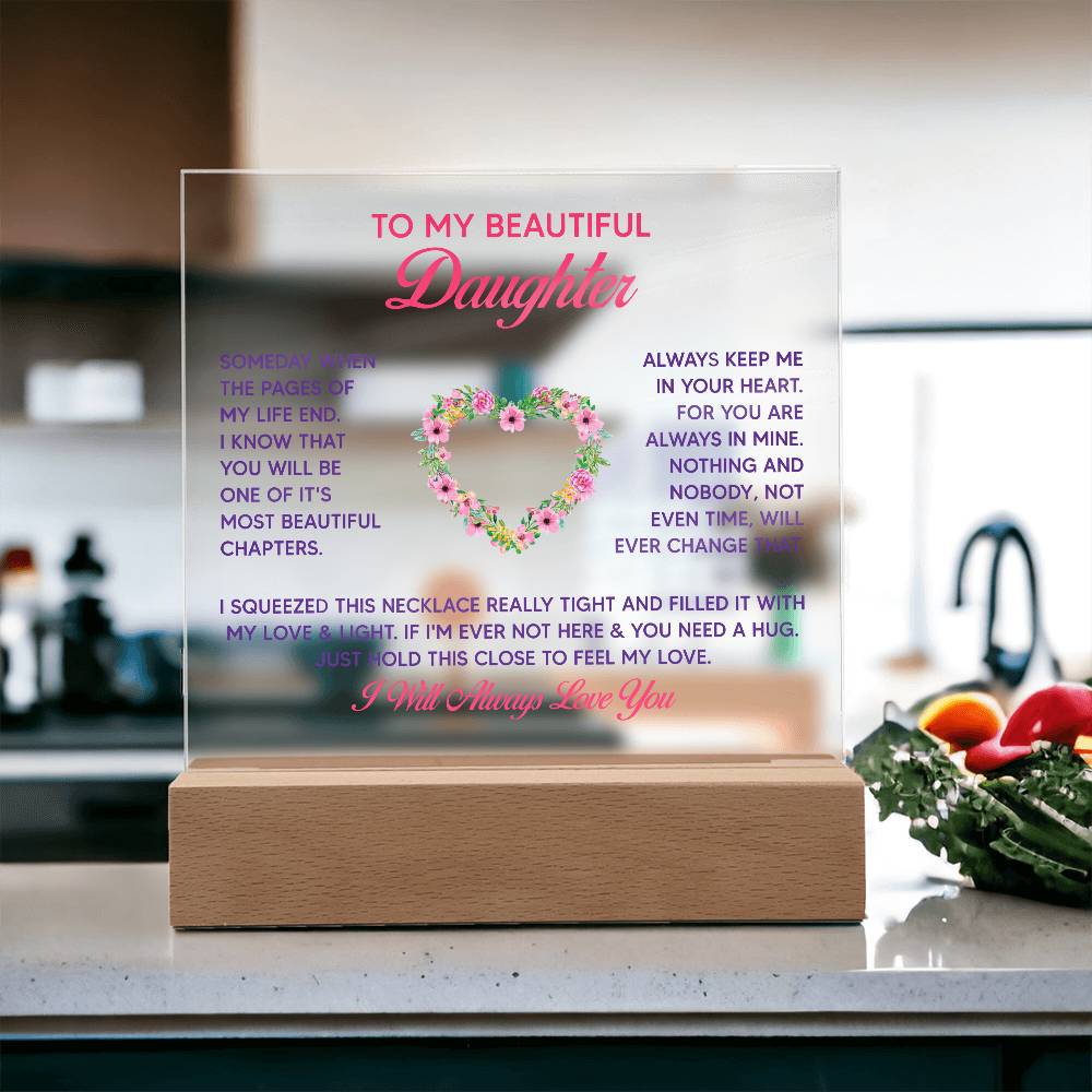 To My Beautiful Daughter, Just Hold This Close To Feel My Love - Acrylic Square Plaque - Gift for Daughter