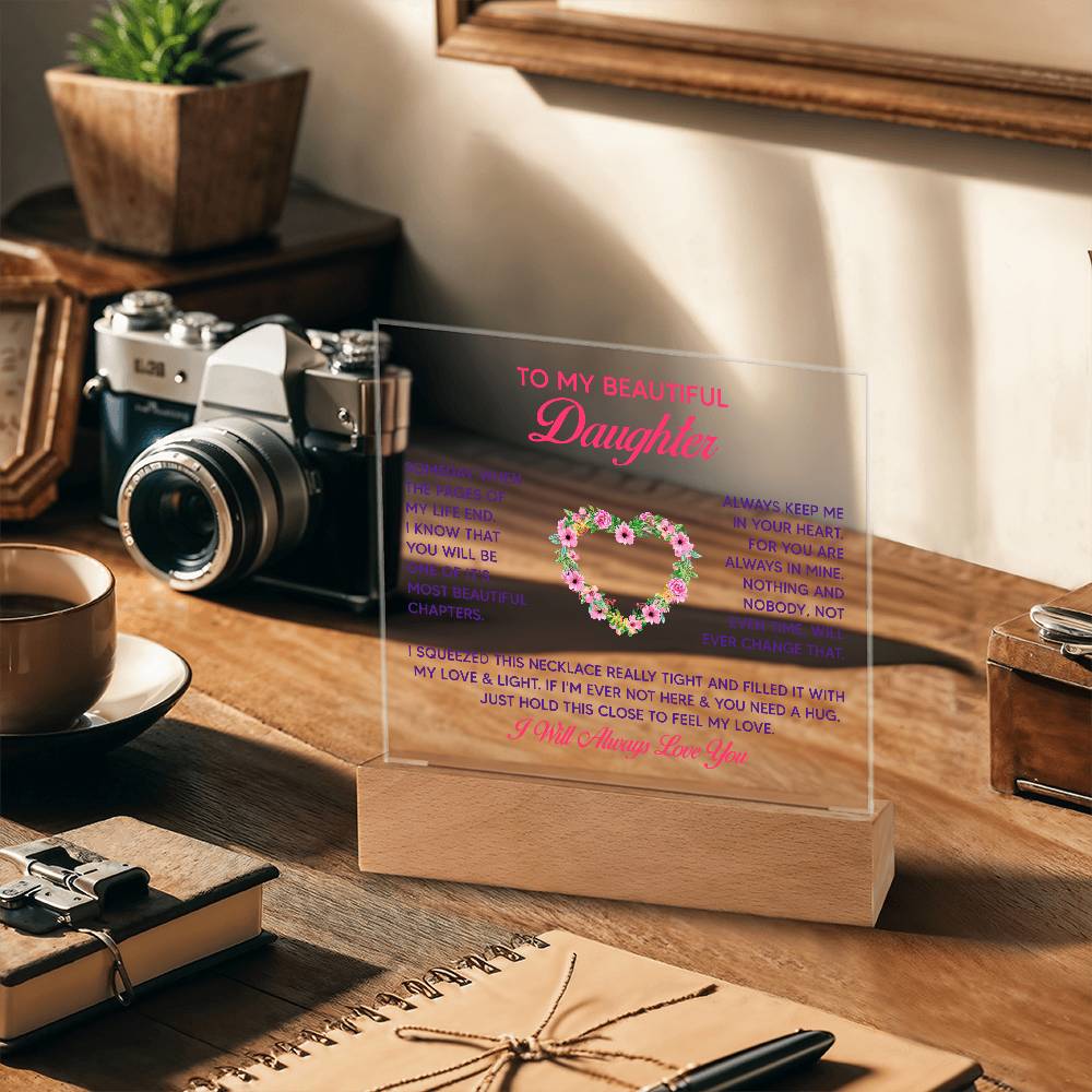 To My Beautiful Daughter, Just Hold This Close To Feel My Love - Acrylic Square Plaque - Gift for Daughter