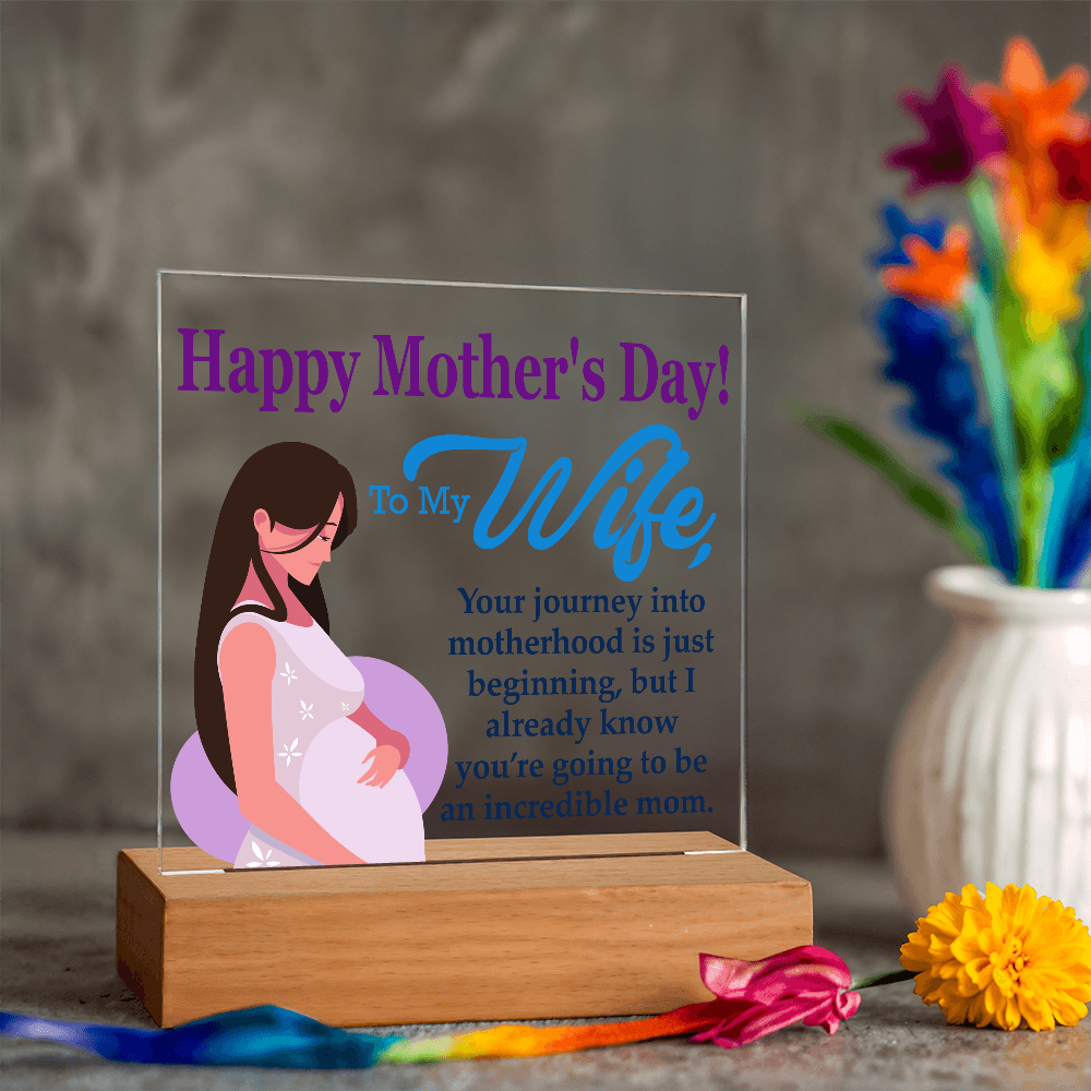 To My Wife, Happy Mother's Day! Your Journey Into Motherhood Is Just Beginning - Acrylic Square Plaque - Gift for Mom