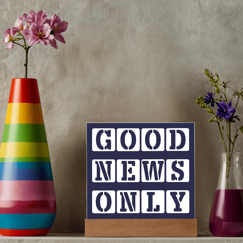 Good News Only - Printed Square Acrylic Plaque - Gift for Her - Gift for Him