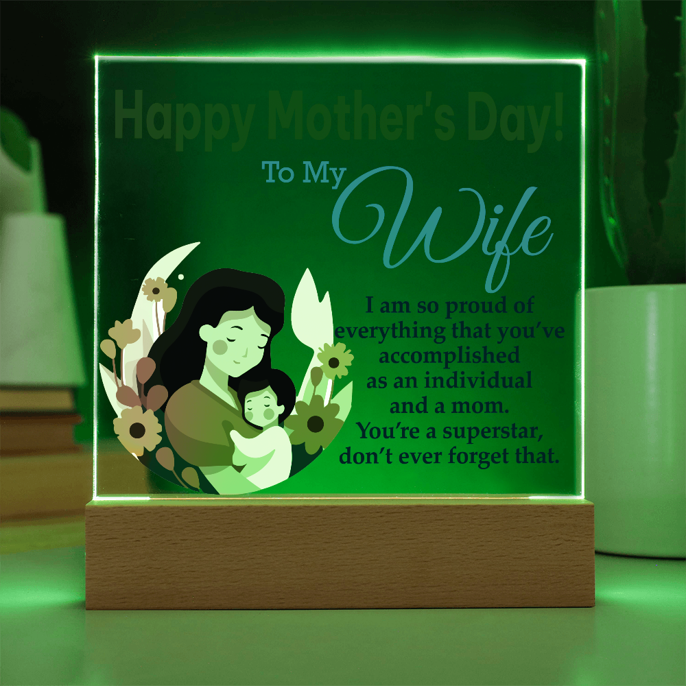 To My Wife, Happy Mother's Day! I Am Proud Of Everything That You've Accomplished As An Individual And A Mom - Acrylic Square Plaque - Gift for Mom
