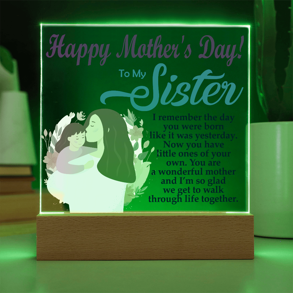 To My Sister, Happy Mother's Day! You Are A Wonderful Mother And I'm So Glad We Get To Walk Through Life Together - Acrylic Square Plaque - Gift for Mom