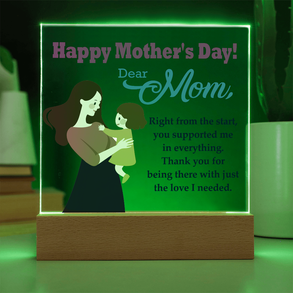 Dear Mom, Happy Mother's Day! Right From The Start, You Supported Me - Acrylic Square Plaque - Gift for Mom