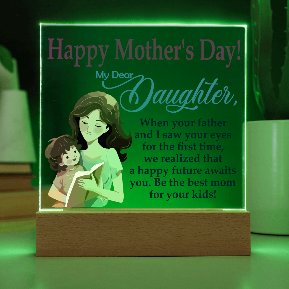 My Dear Daughter, Happy Mother's Day! Be The Best Mom For Your Kids! - Acrylic Square Plaque - Gift for Mom
