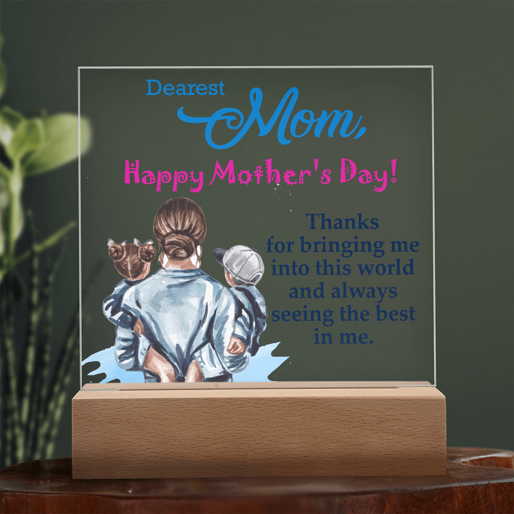 Dearest Mom, Happy Mother's Day! Thanks For Bringing Me Into This World - Acrylic Square Plaque - Gift for Mom
