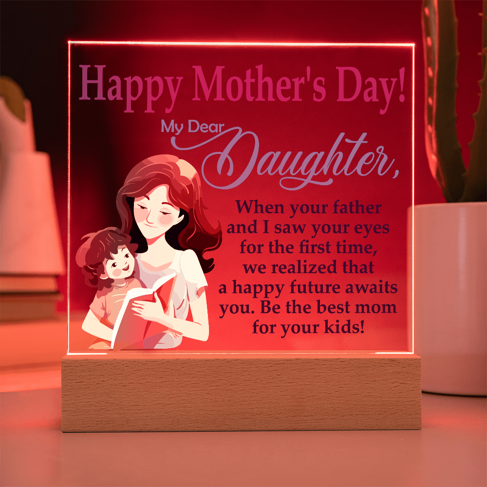 My Dear Daughter, Happy Mother's Day! Be The Best Mom For Your Kids! - Acrylic Square Plaque - Gift for Mom
