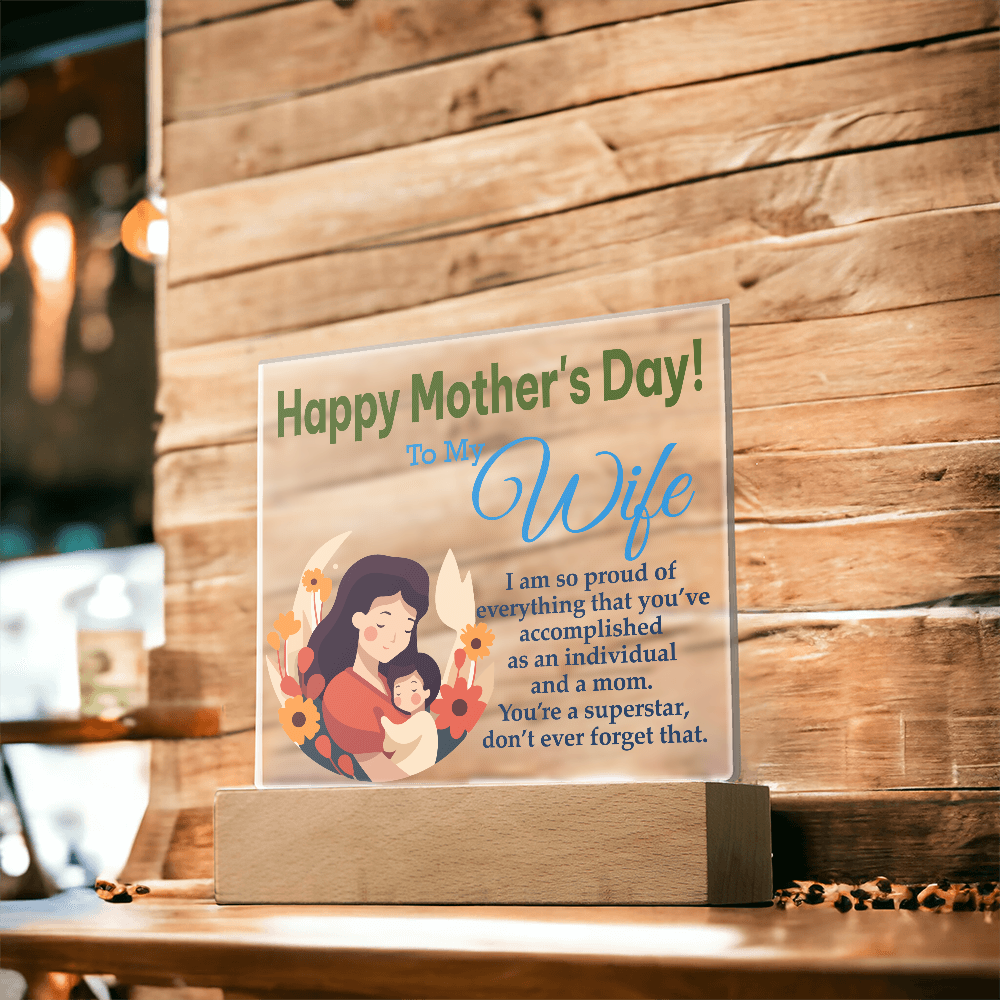 To My Wife, Happy Mother's Day! I Am Proud Of Everything That You've Accomplished As An Individual And A Mom - Acrylic Square Plaque - Gift for Mom