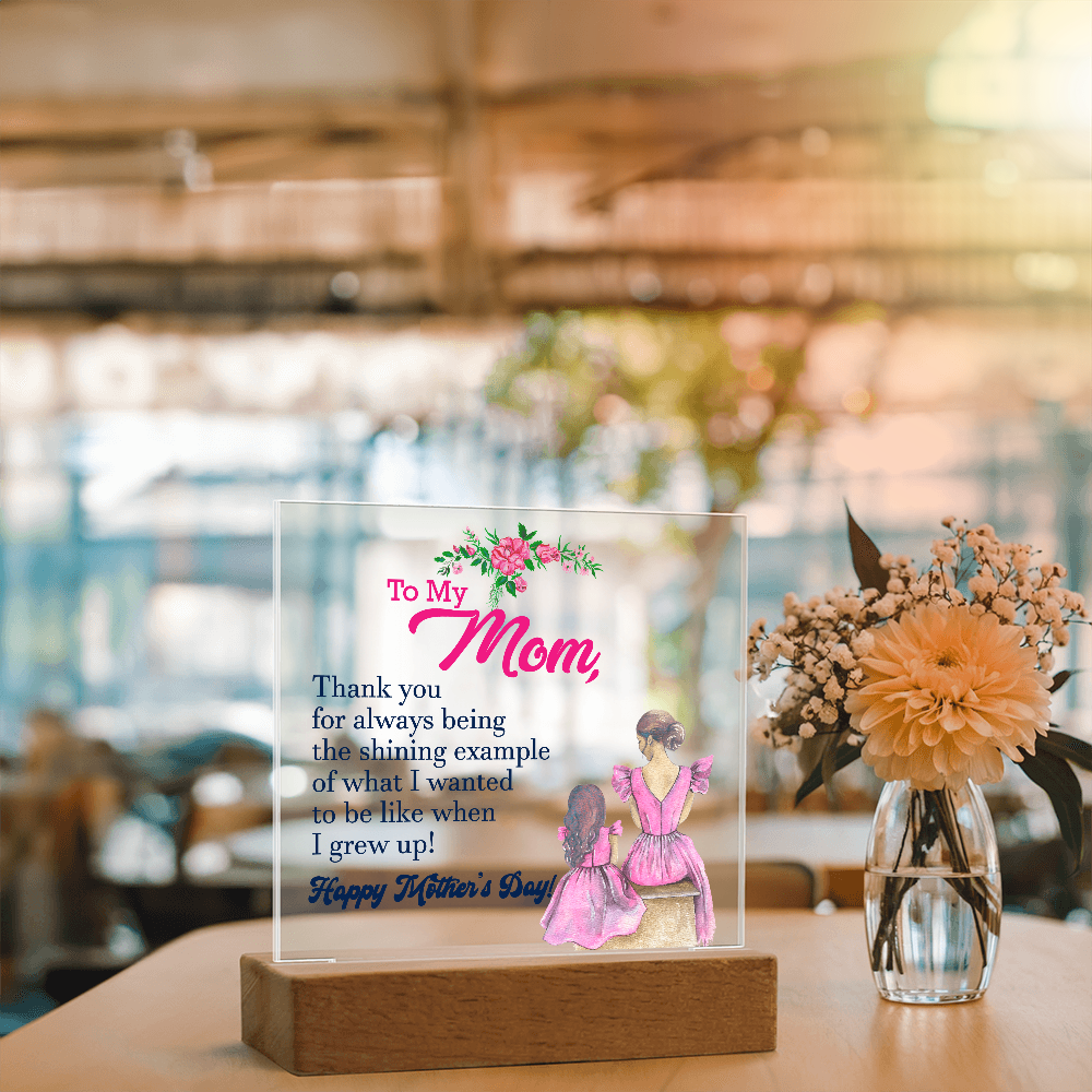 To My Mom, Thank You For Always Being The Shining Example - Happy Mother's Day - Acrylic Square Plaque - Gift for Mom