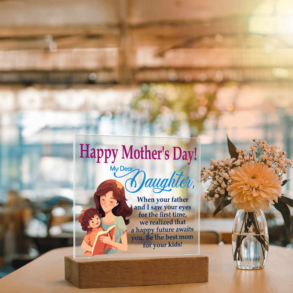 My Dear Daughter, Happy Mother's Day! Be The Best Mom For Your Kids! - Acrylic Square Plaque - Gift for Mom