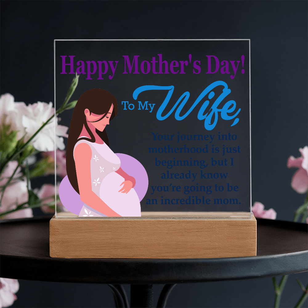 To My Wife, Happy Mother's Day! Your Journey Into Motherhood Is Just Beginning - Acrylic Square Plaque - Gift for Mom