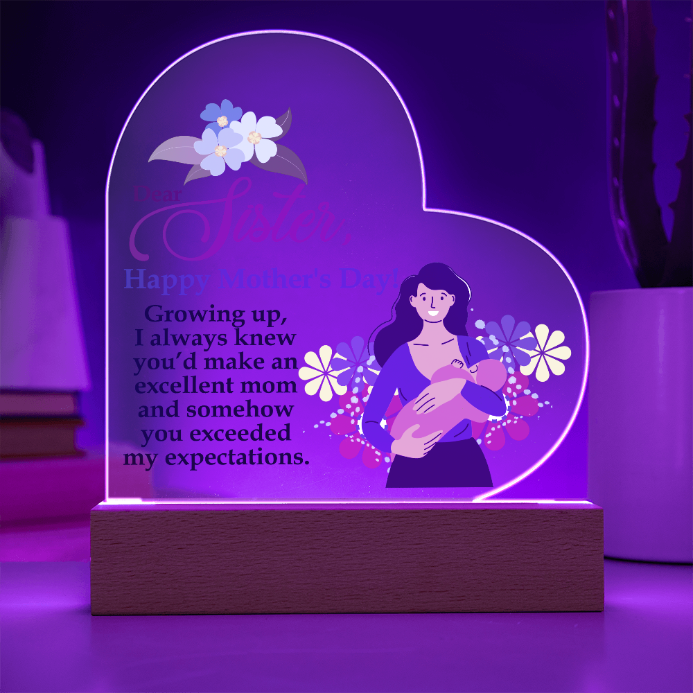 Dear Sister, Happy Mother's Day! Growing Up, I Always Knew You'd Make An Excellent Mom - Acrylic Heart & Sweetest Devotion Flower Bouquet - Gift for Mom