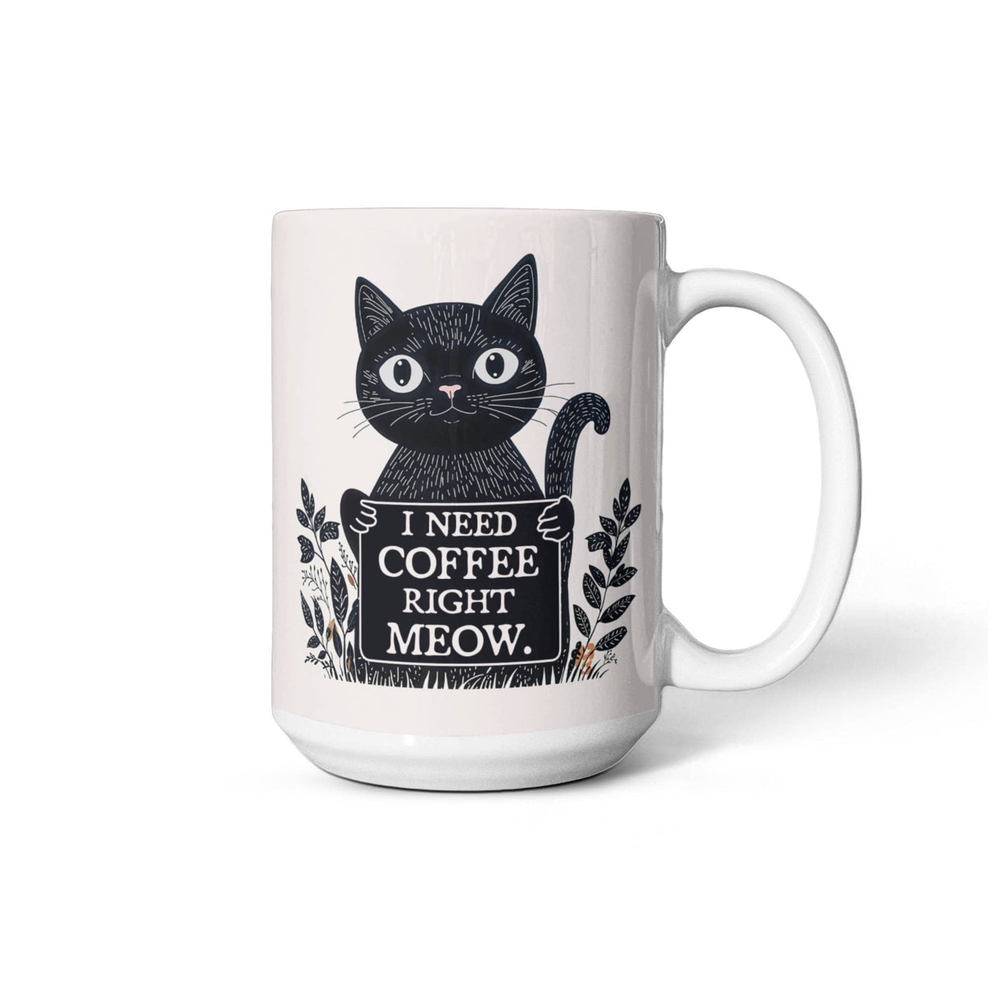 I Need Coffee Right Meow. - White Ceramic Mug 11oz. & 15oz. - Gift for Her - Gift for Him