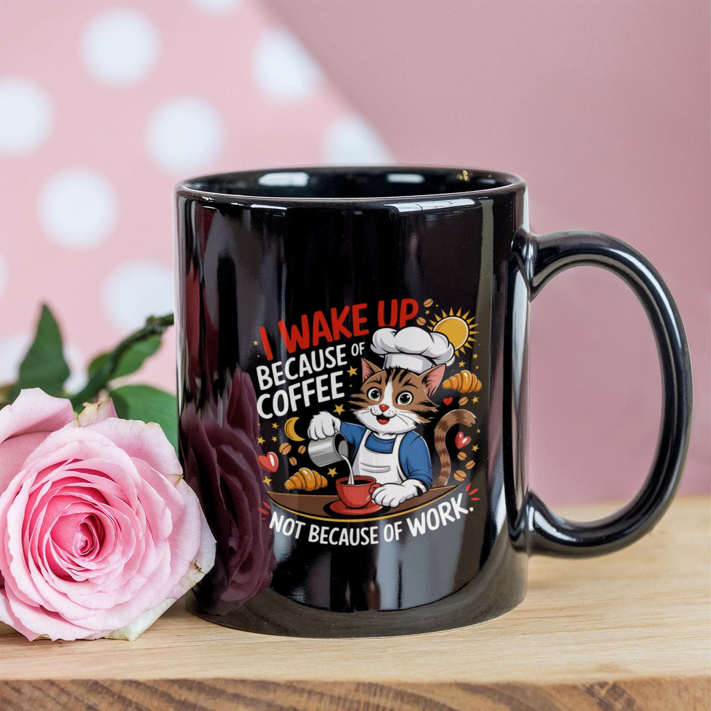 I Wake Up Because Of Coffee Not Because Of Work. - Black Ceramic Mug 11oz. & 15oz. - Gift for Her - Gift for Him
