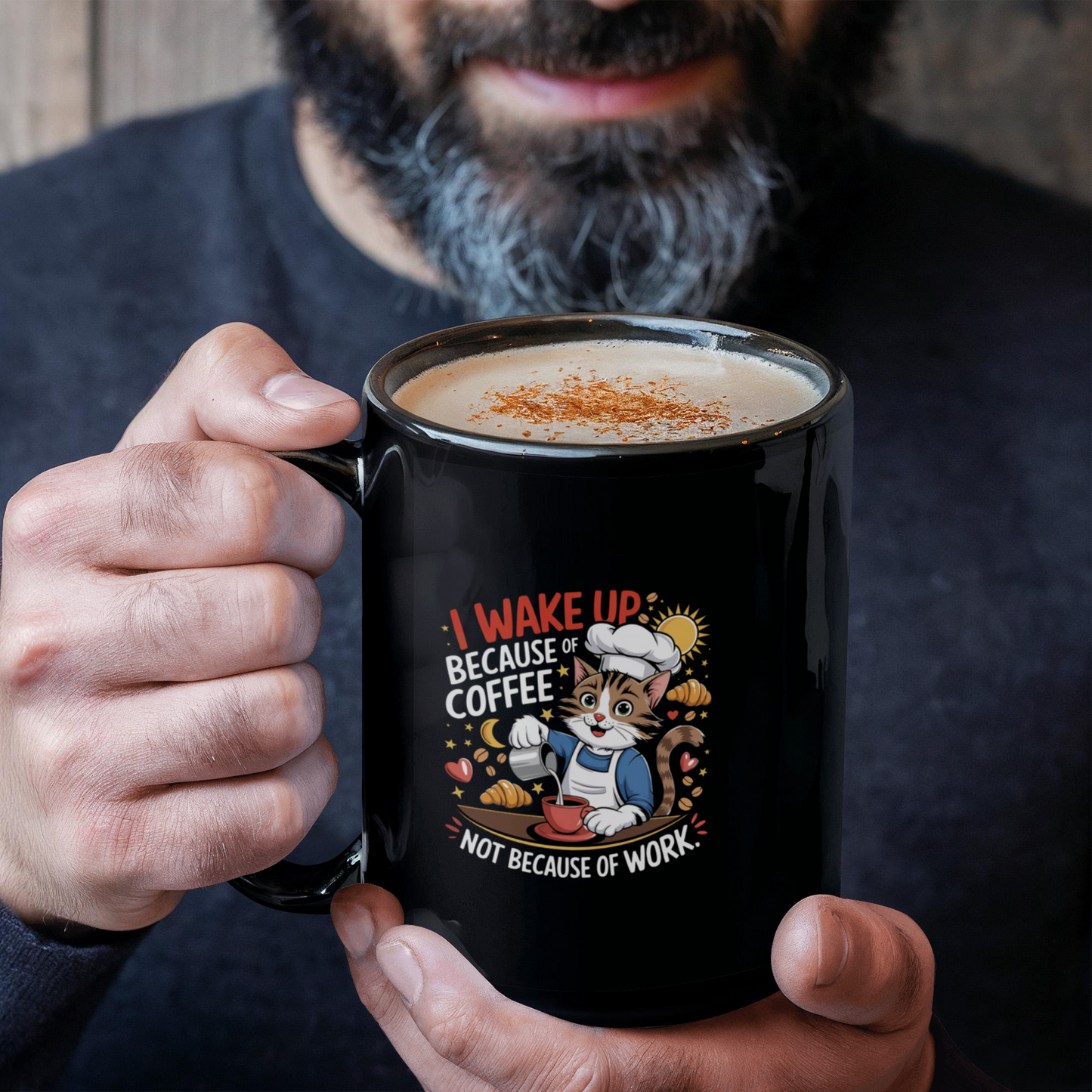 I Wake Up Because Of Coffee Not Because Of Work. - Black Ceramic Mug 11oz. & 15oz. - Gift for Her - Gift for Him