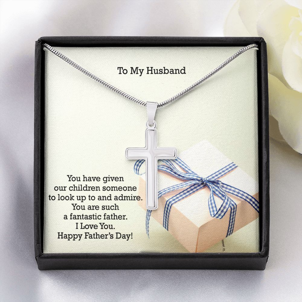To My Husband, You Are Such A Fantastic Father - Happy Father's Day - Artisan Crafted Stainless Cross Necklace - Gift for Husband
