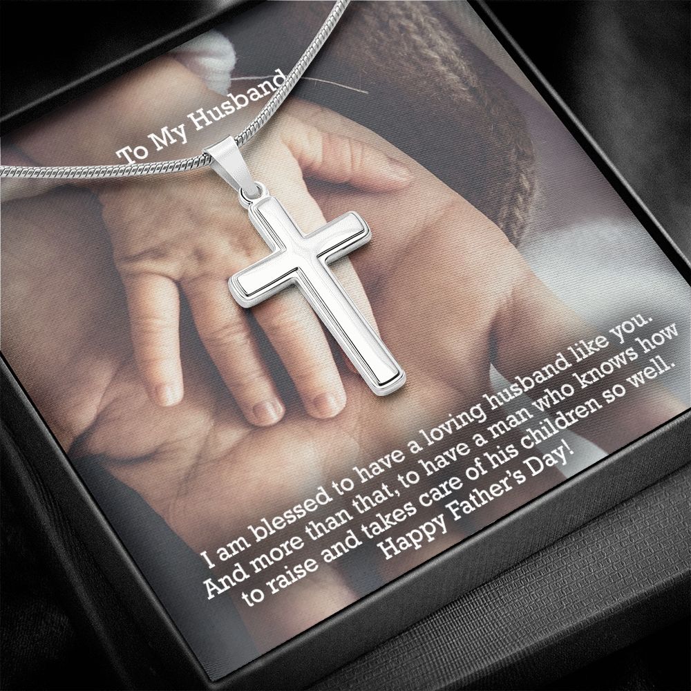 To My Husband, I Am Blessed To Have A Loving Husband Like You - Happy Father's Day - Artisan Crafted Stainless Cross Necklace - Gift for Husband