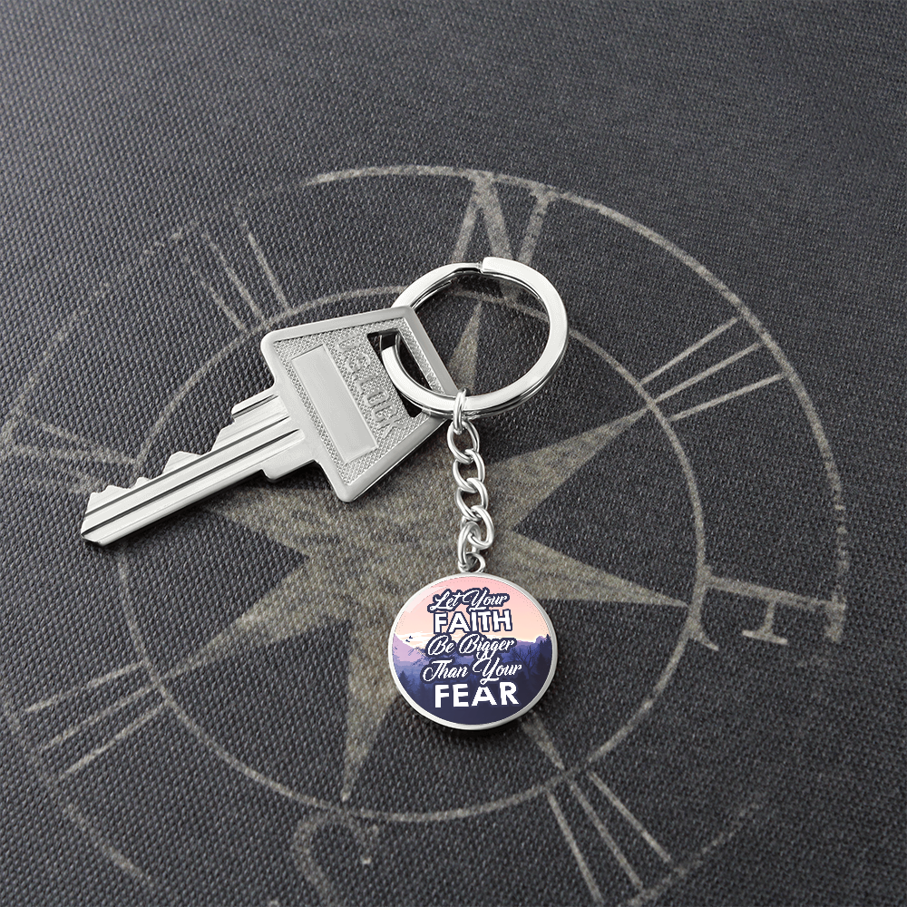 Let Your Faith Be Bigger Than Your Fear - Graphic Circle Keychain - Gift for Her - Gift for Him