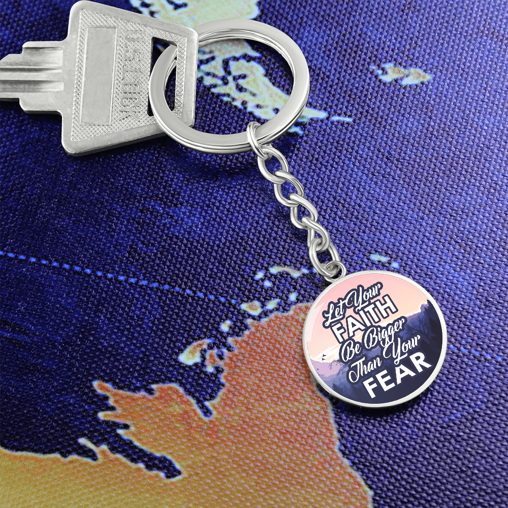 Let Your Faith Be Bigger Than Your Fear - Graphic Circle Keychain - Gift for Her - Gift for Him