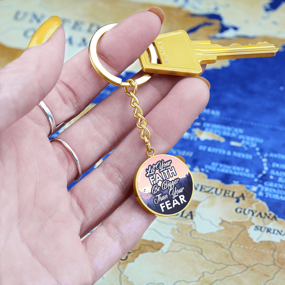 Let Your Faith Be Bigger Than Your Fear - Graphic Circle Keychain - Gift for Her - Gift for Him