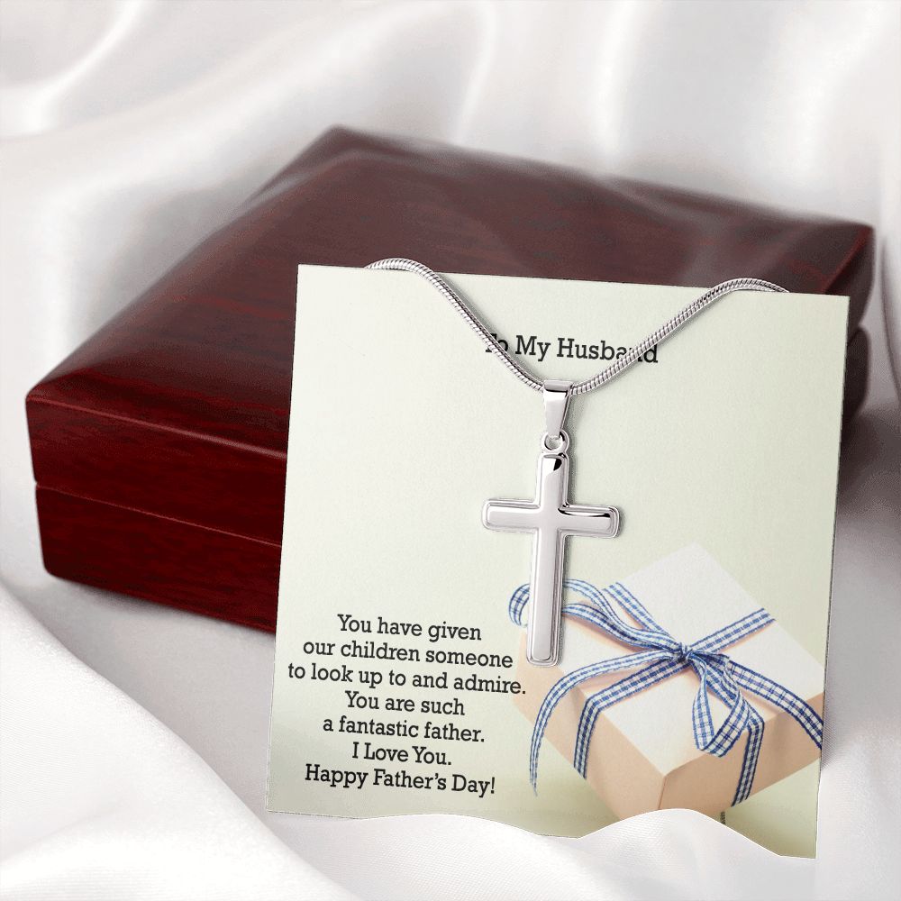 To My Husband, You Are Such A Fantastic Father - Happy Father's Day - Artisan Crafted Stainless Cross Necklace - Gift for Husband