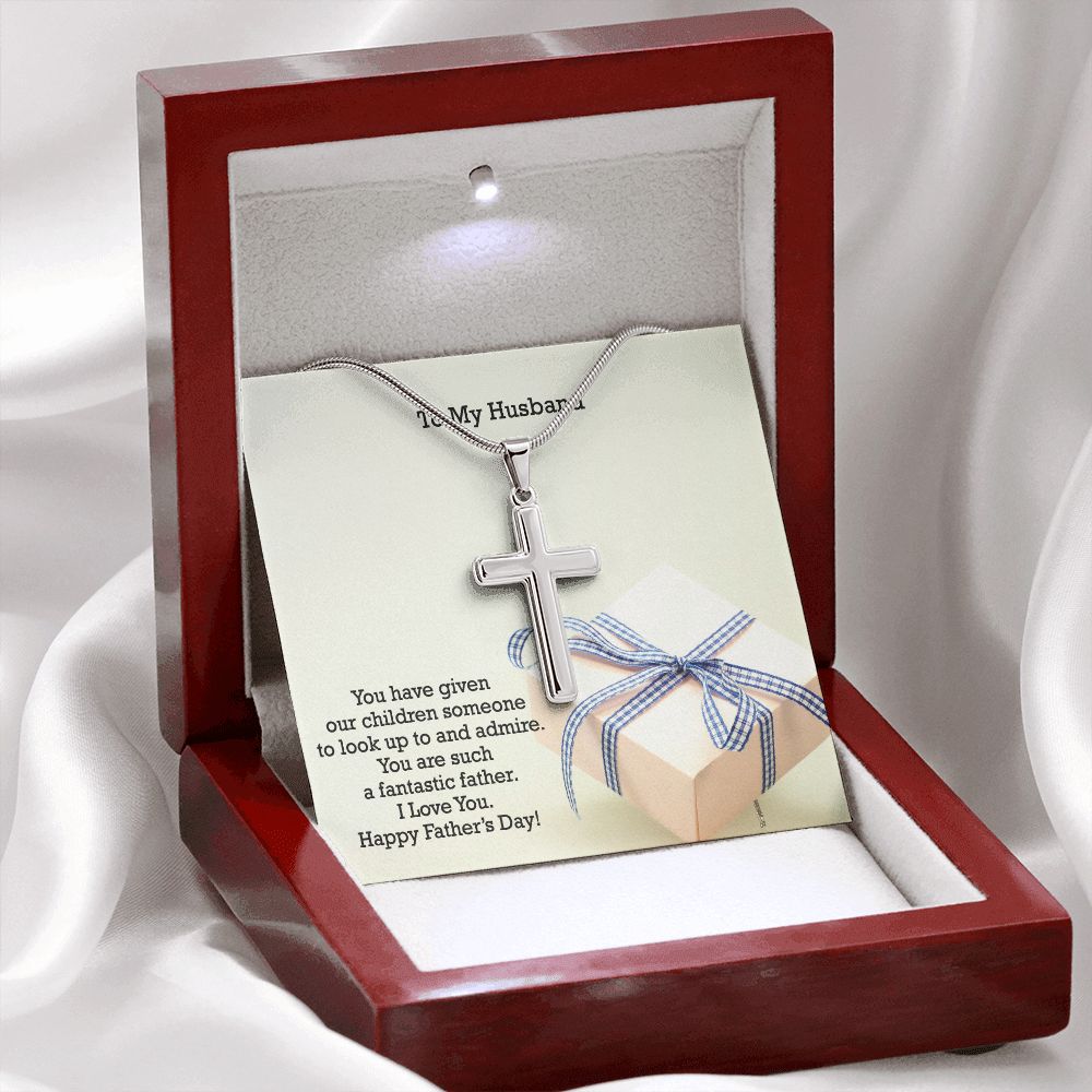 To My Husband, You Are Such A Fantastic Father - Happy Father's Day - Artisan Crafted Stainless Cross Necklace - Gift for Husband