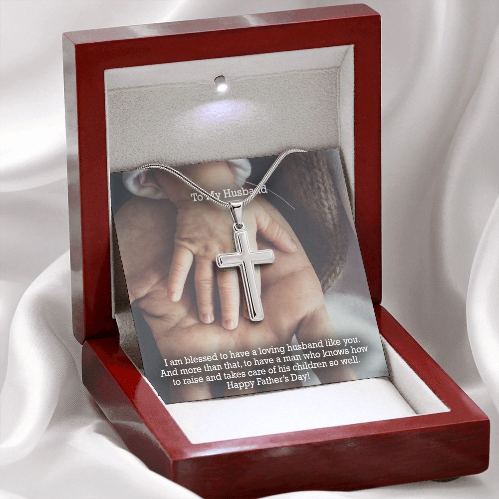 To My Husband, I Am Blessed To Have A Loving Husband Like You - Happy Father's Day - Artisan Crafted Stainless Cross Necklace - Gift for Husband