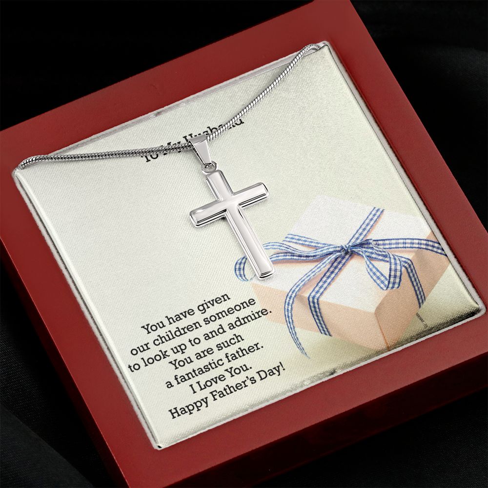 To My Husband, You Are Such A Fantastic Father - Happy Father's Day - Artisan Crafted Stainless Cross Necklace - Gift for Husband