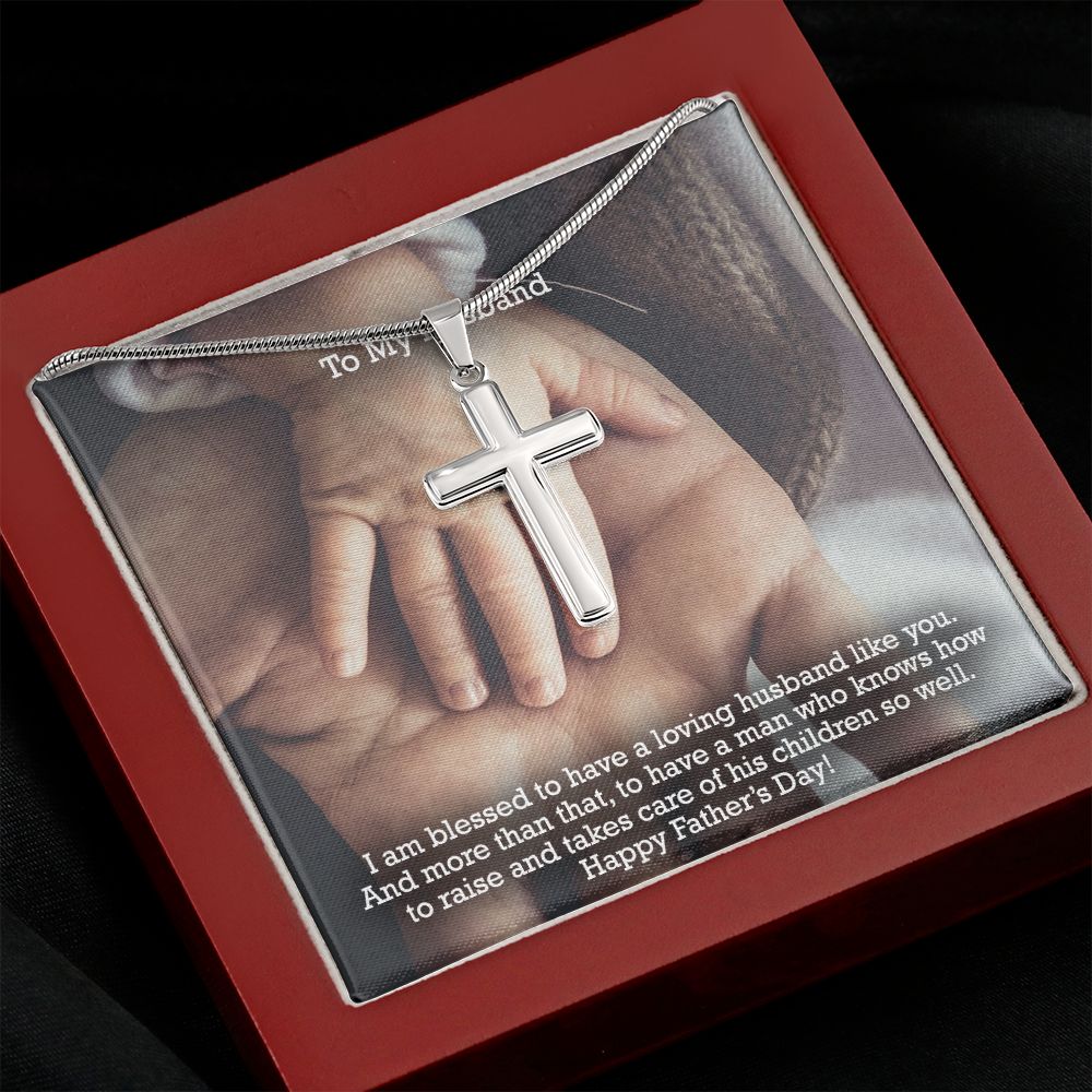 To My Husband, I Am Blessed To Have A Loving Husband Like You - Happy Father's Day - Artisan Crafted Stainless Cross Necklace - Gift for Husband