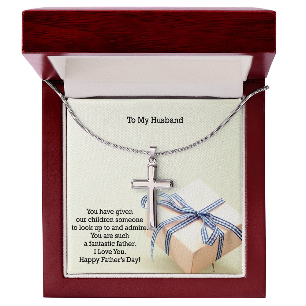 To My Husband, You Are Such A Fantastic Father - Happy Father's Day - Artisan Crafted Stainless Cross Necklace - Gift for Husband