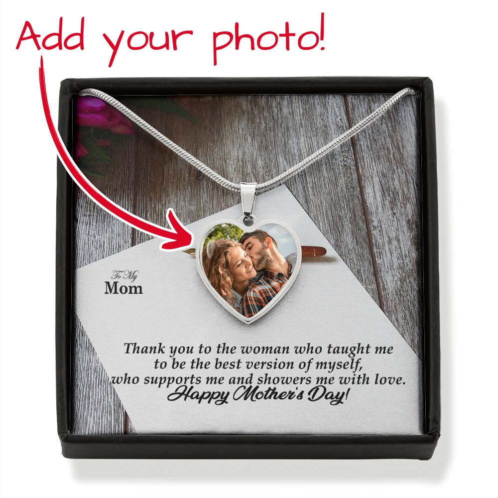 Thank You To The Woman Who Taught Me To Be The Best Version Of Myself, Who Supports Me & Showers Me With Love - Happy Mother's Day - Heart Pendant Necklace - Heart Buyer Upload with Message Card - Gift for Mom