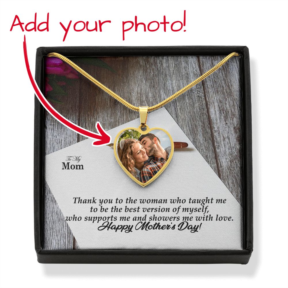 Thank You To The Woman Who Taught Me To Be The Best Version Of Myself, Who Supports Me & Showers Me With Love - Happy Mother's Day - Heart Pendant Necklace - Heart Buyer Upload with Message Card - Gift for Mom