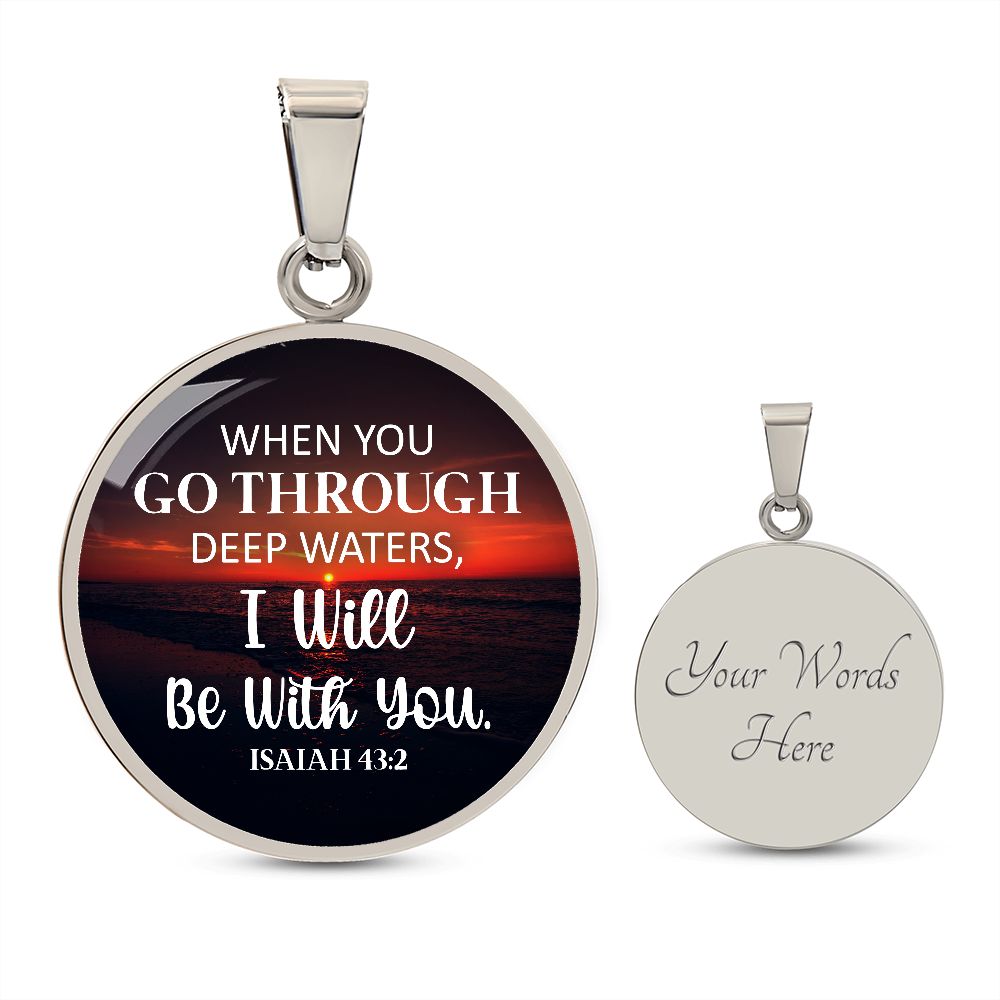 When You Go Through Deep Water, I Will Be With You - Circle Necklace - Gift for Her - Gift for Him