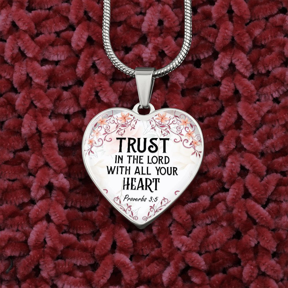 Trust In The Lord With All Your Heart - Luxury Heart Pendant Necklace - Gift for Her